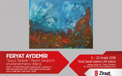 Sn. Feryat Aydemir’in Resim sergisi, 5-23 Aralık tarihleri arasında  “Ziraat Bankası Tünel  Sanat Galerisi” nde